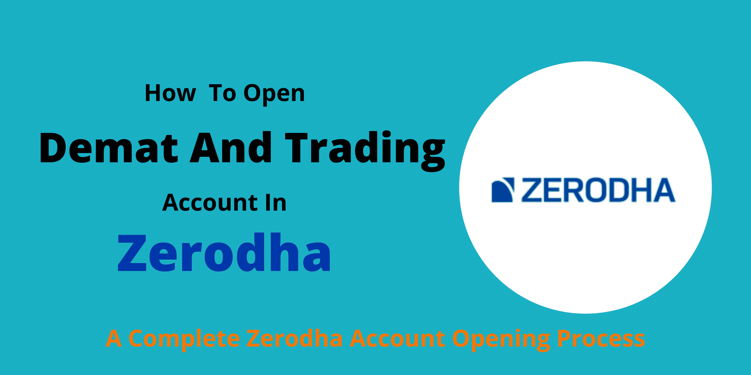 How To Open Demat And Trading Account In Zerodha? A ...